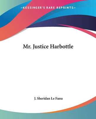 Mr. Justice Harbottle - Fanu, Joseph Sheridan Le