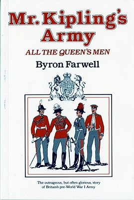 Mr. Kipling's Army: All the Queen's Men - Farwell, Byron