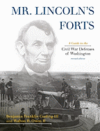 Mr. Lincoln's Forts: A Guide to the Civil War Defenses of Washington