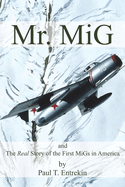 Mr. MiG: and The Real Story of the First MiGs in America