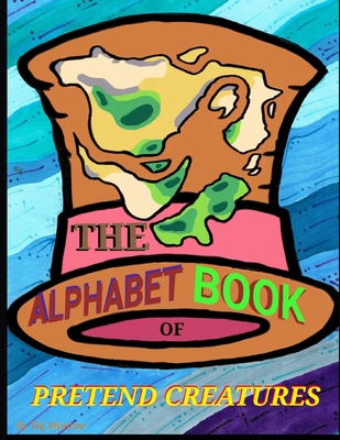 Mr. Monroe's Alphabet Book of Pretend Creatures - Monroe