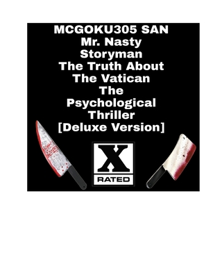 Mr Nasty Storyman The Truth About The Vatican The Psychological Thriller [Deluxe Version]: Mr Nasty Storyman The Truth About The Vatican Deluxe Version - San, McGoku305