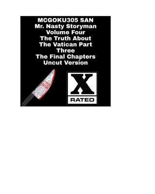 Mr. Nasty Storyman Volume Four The Truth About The Vatican Part Three The Final Chapters Uncut Version: Mr Nasty Storyman Volume Four - San, McGoku305