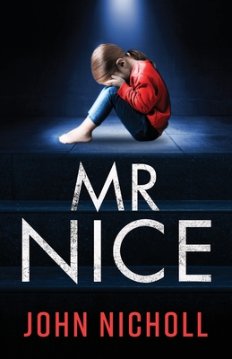 Mr Nice: A gripping, shocking psychological thriller - John Nicholl