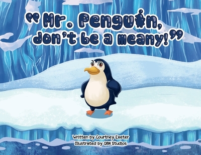 "Mr. Penguin, don't be a meany!" - Exeter, Courtney