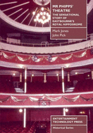 Mr Phipp's Theatre: The Sensational Story of Eastbourne's Royal Hippodrome