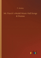 Mr. Punchs Model Music-Hall Songs & Dramas