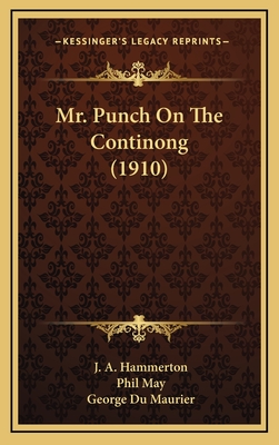 Mr. Punch on the Continong (1910) - Hammerton, J a (Editor), and May, Phil (Illustrator), and Du Maurier, George (Illustrator)