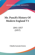 Mr. Punch's History Of Modern England V1: 1841-1857 (1857)