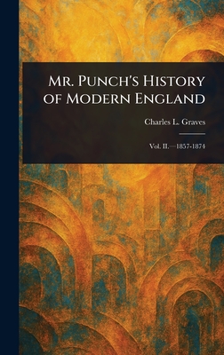Mr. Punch's History of Modern England - Graves, Charles L (Charles Larcom)