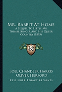 Mr. Rabbit At Home: A Sequel To Little Mr. Thimblefinger And His Queer Country (1895)