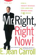 Mr. Right, Right Now!: How a Smart Woman Can Land Her Dream Man in 6 Weeks