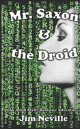 Mr. Saxon & the Droid: An Adult (18+) Sci-Fi Romance Adventure