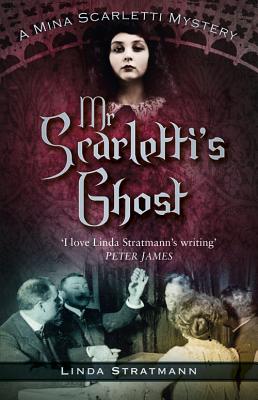 Mr Scarletti's Ghost: A Mina Scarletti Mystery - Stratmann, Linda