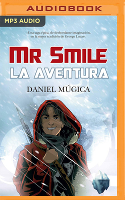 MR Smile (Narraci?n En Castellano): La Aventura - Mugica, Daniel, and Papell, Pep (Read by)