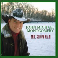 Mr. Snowman - John Michael Montgomery