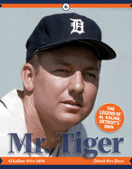 Mr. Tiger: The Legend of Al Kaline, Detroit's Own