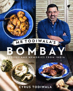 Mr Todiwala's Bombay: Recipes and Memories from India