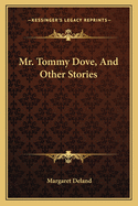 Mr. Tommy Dove, And Other Stories