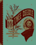 Mr. Twee Deedle: Raggedy Ann's Sprightly Cousin: The Forgotten Fantasy Masterpieces of Johnny Gruelle