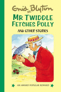 Mr Twiddle Fetches Polly and Other Stories - Blyton, Enid