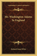 Mr. Washington Adams in England