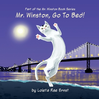 Mr. Winston, Go to Bed!: A Gorgeous Picture Book for Children or New Pet Owners (Glossy)Volume 1 - Ernst, Loleta