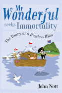 Mr Wonderful Seeks Immortality: The Diary of a Restless Man