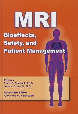 MRI Bioeffects Safety and Patient Management - Shellock, Frank G., and Crues, John V., III