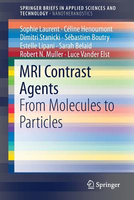 MRI Contrast Agents: From Molecules to Particles - Laurent, Sophie, and Henoumont, Cline, and Stanicki, Dimitri