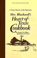 Mrs. Blackwell's Heart of Texas Cookbook: A Tasty Memoir of the Depression - Dillow, Louise B, and Carver, Deenie B, and Faulk, John Henry (Foreword by)