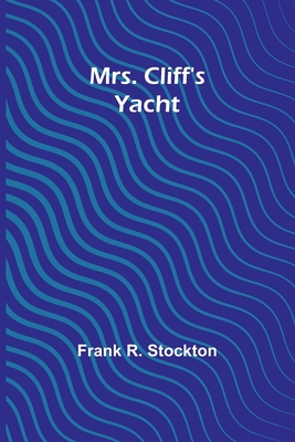 Mrs. Cliff's Yacht - Stockton, Frank R