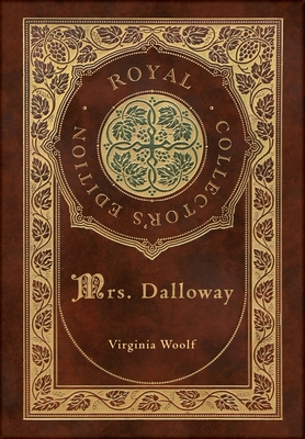 Mrs. Dalloway (Royal Collector's Edition) (Case Laminate Hardcover with Jacket) - Woolf, Virginia