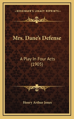 Mrs. Dane's Defense: A Play in Four Acts (1905) - Jones, Henry Arthur