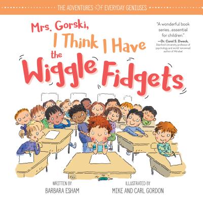 Mrs. Gorski I Think I Have the Wiggle Fidgets - Esham, Barbara