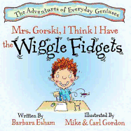 Mrs. Gorski, I Think I Have the Wiggle Fidgets