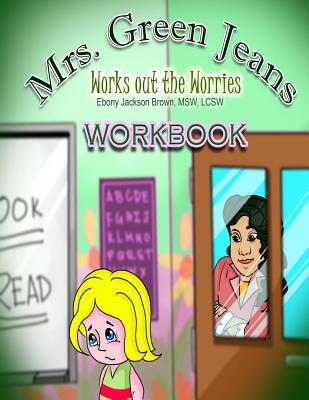 Mrs. GreenJeans Works Out The Worries: An Adult-Guided Workbook - M, J E (Editor), and Williams, Iris M, and Brown, Ebony Jackson