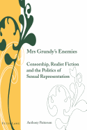 Mrs Grundy's Enemies: Censorship, Realist Fiction and the Politics of Sexual Representation