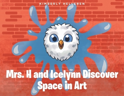 Mrs. H and Icelynn Discover Space in Art - Helleren, Kimberly