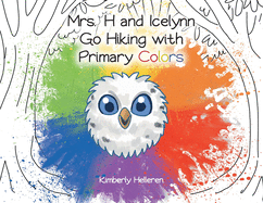 Mrs. H and Icelynn Go Hiking with Primary Colors