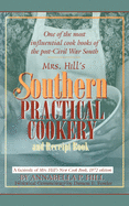 Mrs. Hill's Southern Practical Cookery and Receipt Book: A Facsimile of Mrs. Hill's New Cook Book, 1872 Edition