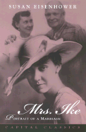 Mrs. Ike: Portrait of a Marriage. Memories and Reflections on the Life of Mamie Eisenhower
