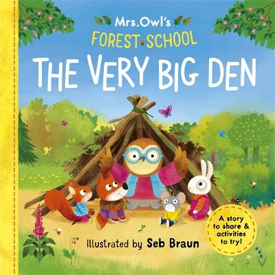 Mrs Owl's Forest School: The Very Big Den: A story to share & activities to try - Symons, Ruth, and Noble, Lizzie (Contributions by)