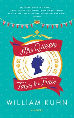 Mrs Queen Takes the Train - Kuhn, William