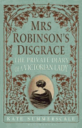 Mrs Robinson's Disgrace: The Private Diary of a Victorian Lady