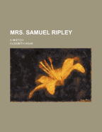 Mrs. Samuel Ripley: A Sketch