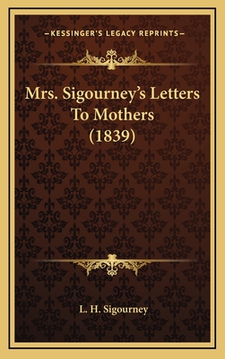 Mrs. Sigourney's Letters to Mothers (1839) - Sigourney, L H