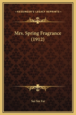 Mrs. Spring Fragrance (1912) - Far, Sui Sin