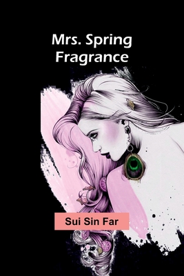 Mrs. Spring Fragrance - Far, Sui Sin