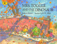 Mrs. Toggle and the Dinosaur - Pulver, Robin